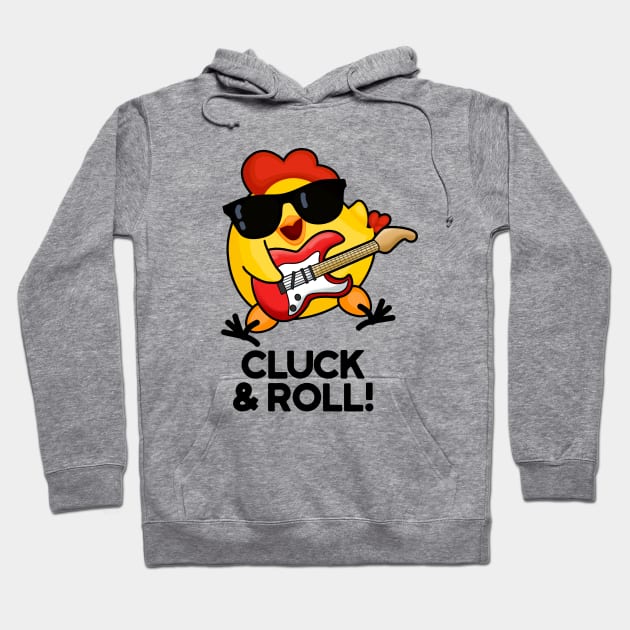 Cluck And Roll Cute Rock n Roll chicken Pun Hoodie by punnybone